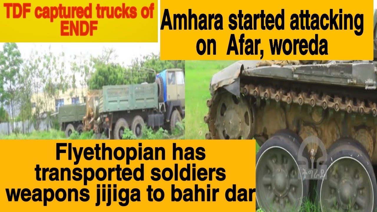 TDF captured trucks of ENDF || Amhara started attacking on  Afar, woreda
