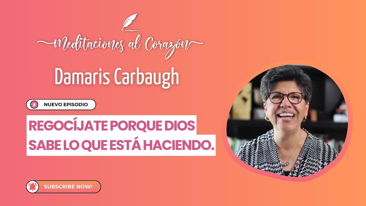 Damaris Carbaug - Regocíjate porque Dios sabe lo que está haciendo