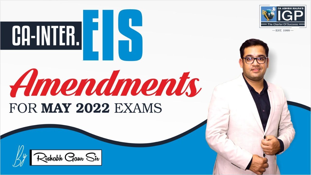 CA INTER. EIS AMENDMENTS PART-1 FOR MAY 2022 & ONWARDS | BY RISHABH GAUR SIR