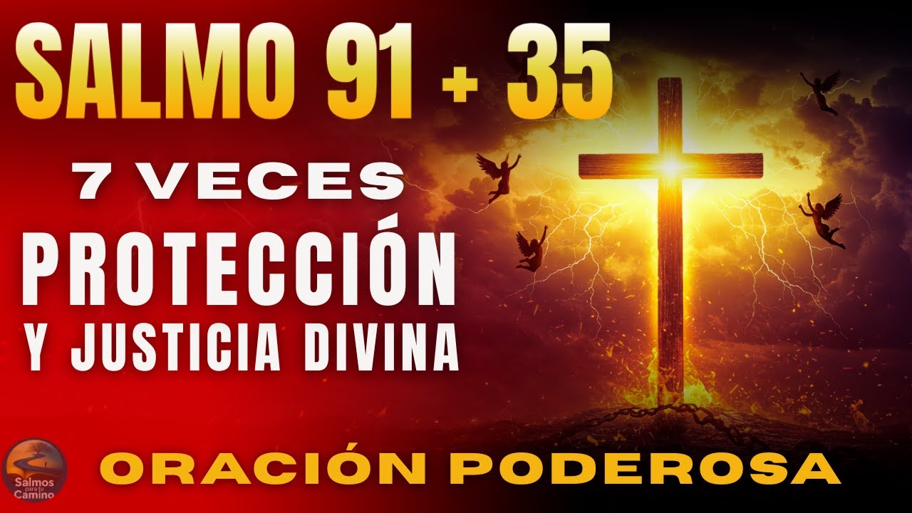 🔥 DIOS DESATA Protección y Justicia Divina  7 Veces el SALMO 91 + SALMO 35 para Romper Maldiciones