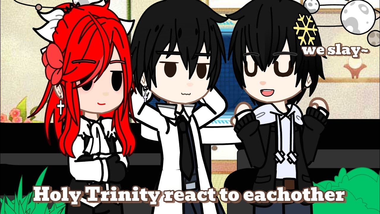 Holy Trinity react to Themselves part 1/4 (read description)