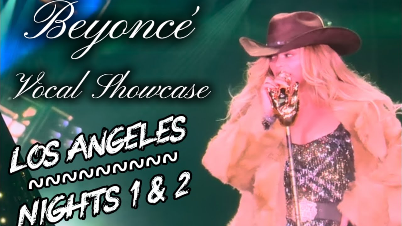 Beyoncé~Cowboy Carter Tour~Los Angeles Nights 1 & 2~Vocal Showcase