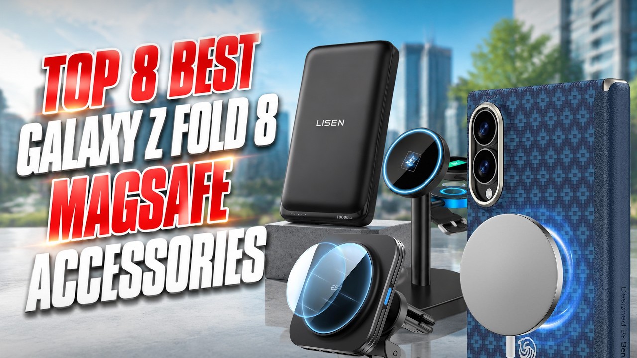 Top 8 Best Galaxy Z Fold 8 MagSafe Accessories | Power Bank - Charger - Car Mount - Cases