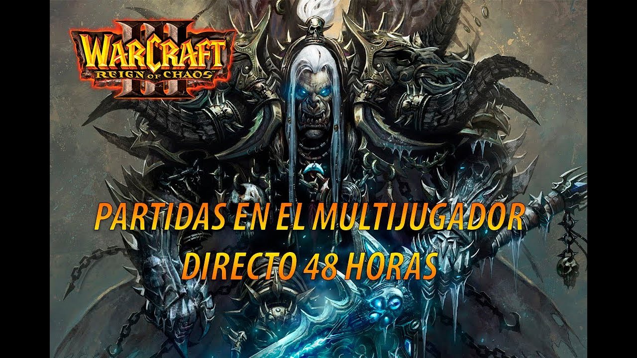 WARCRAFT 3: REIGN OF CHAOS - DIRECTO DE 48 HORAS - Parche 1.29