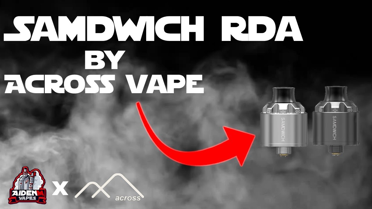 Samdwich RDA | Across Vape Review