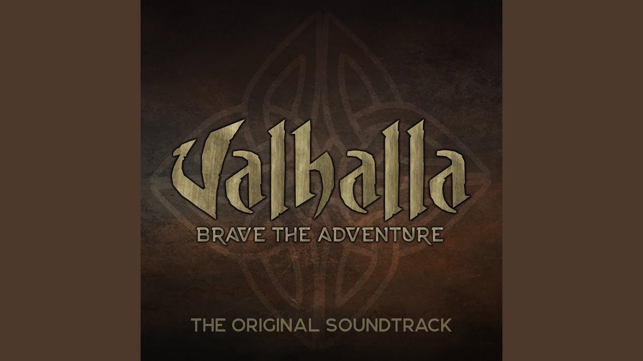 Valhalla - Brave the Adventure (The Original Soundtrack)