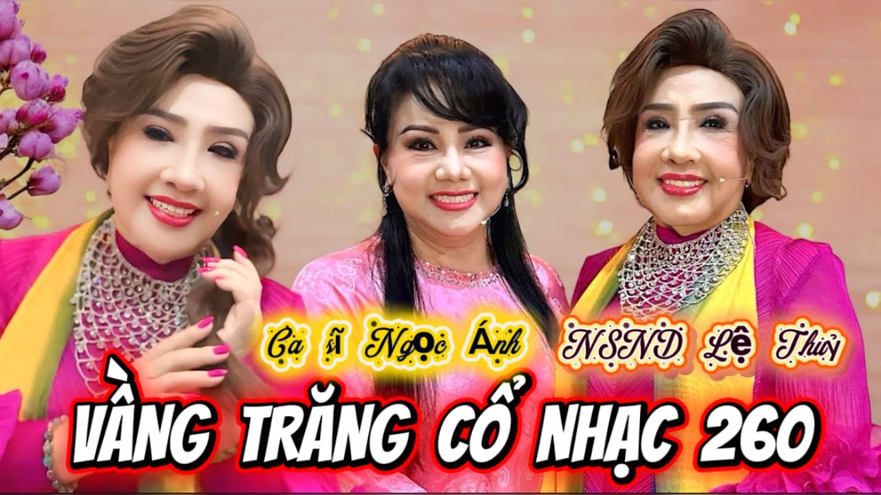 NSND LỆ THỦY Song Ca Với Ca sĩ NGỌC ÁNH - VẦNG TRĂNG CỔ NHẠC 260 - Mùa Xuân Cưới Em 