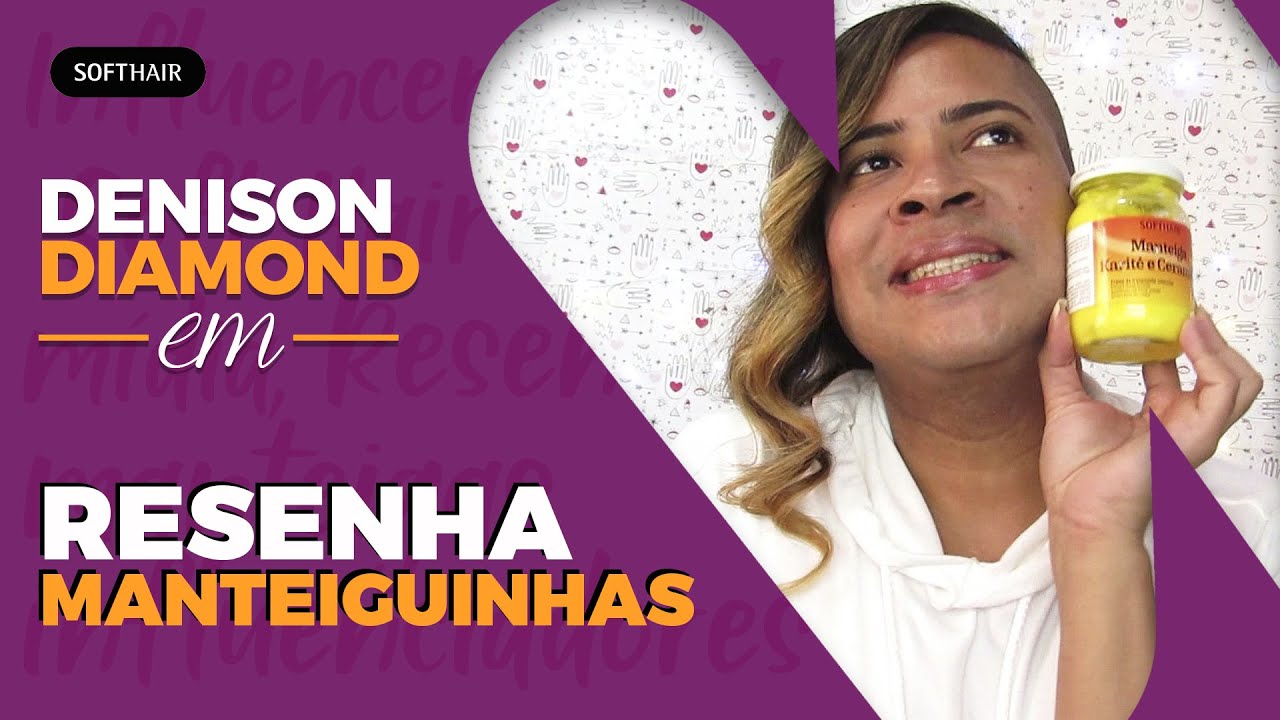 Manteigas Soft Hair por Denison Diamond