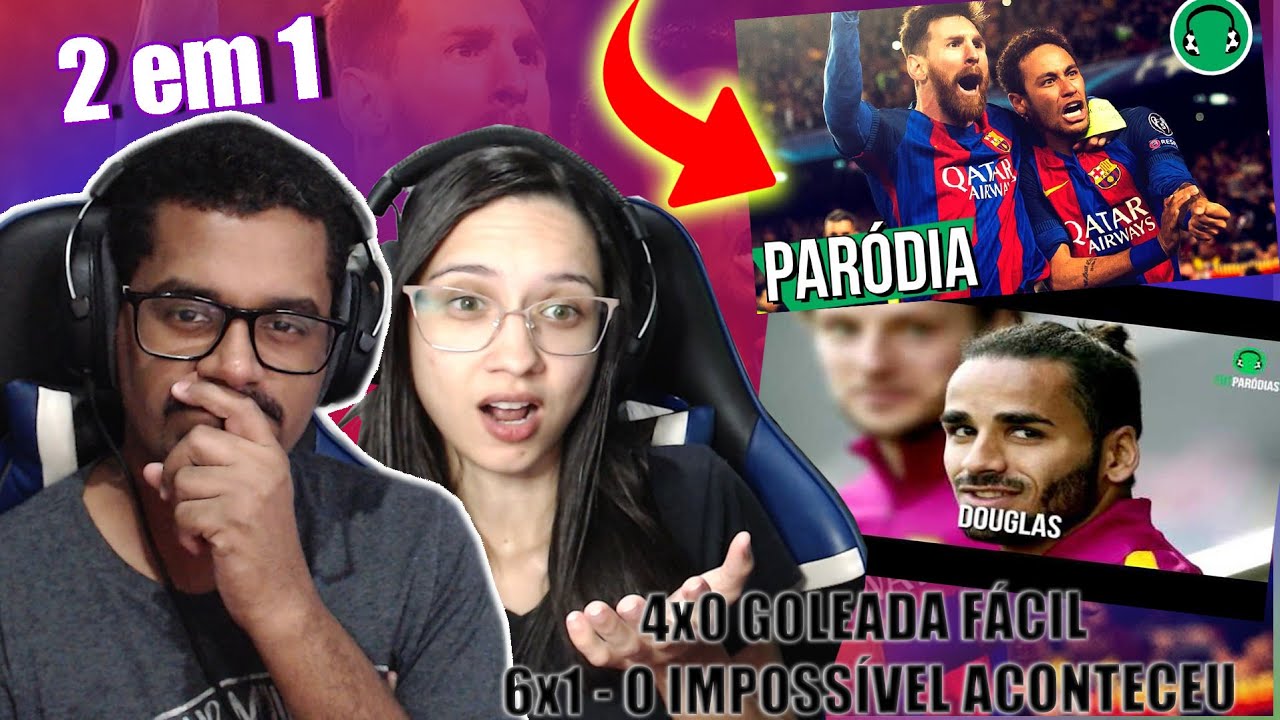 2 em 1 - ♫ 4x0 PSG HUMILHA O BARCELONA | ♫ 6x1 - BARCELONA: O IMPOSSÍVEL NÃO EXISTE |REACT EM CASAL.