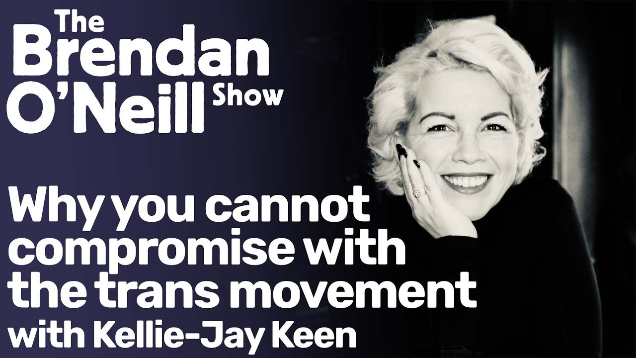 Why you cannot compromise with the trans movement, with Kellie-Jay Keen | The Brendan O'Neill Show