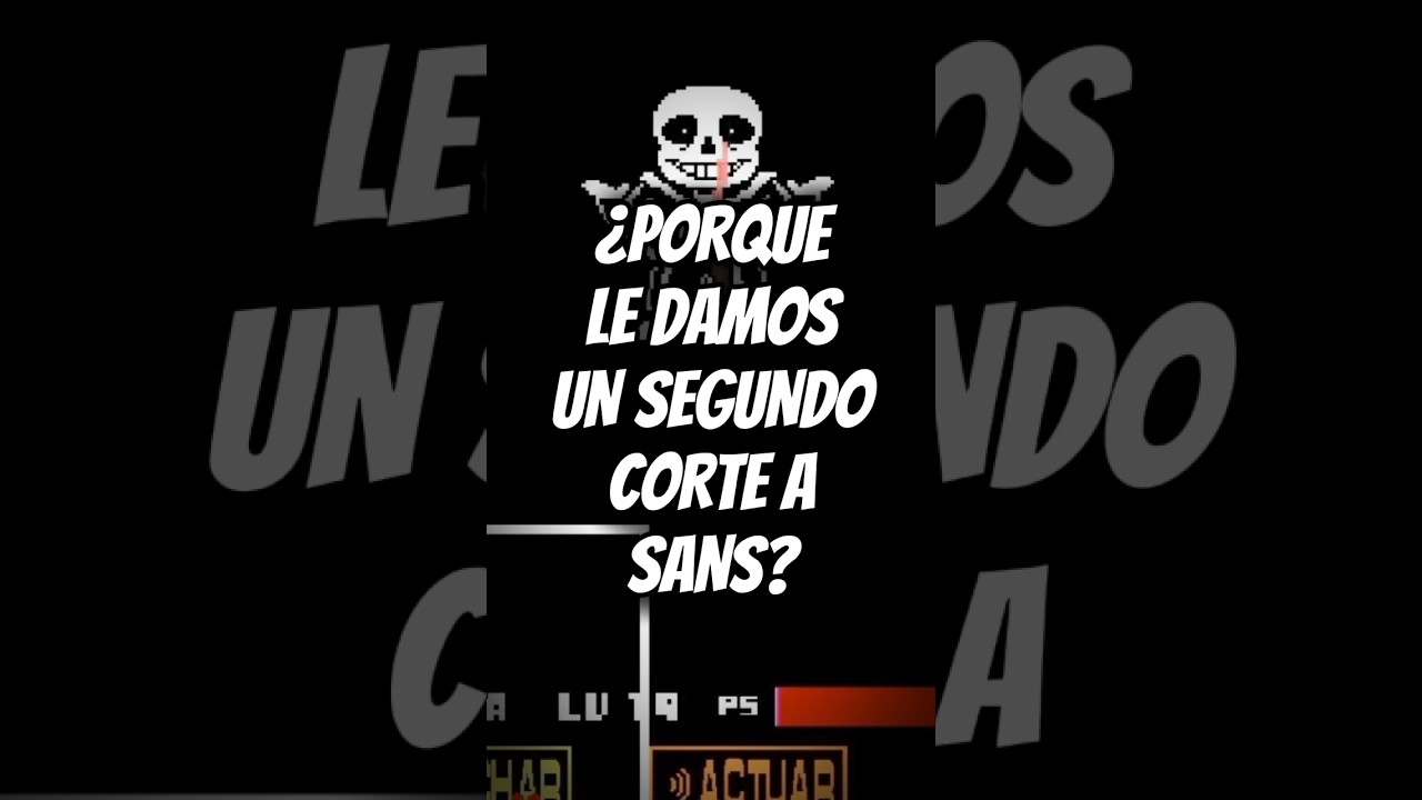 &iquest;porque le damos un segundo corte a SANS? #undertale #sans #sansundertale #chara #undertale #frisk