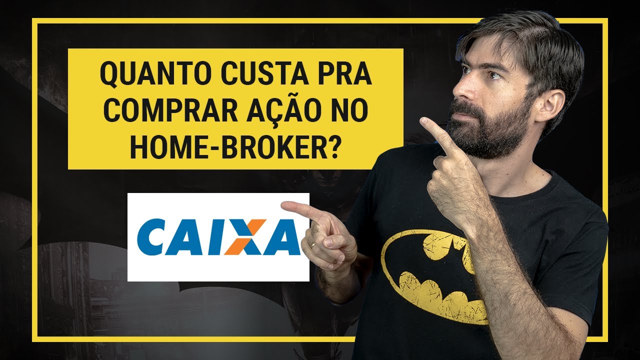 Quais os custos de comprar a&ccedil;&otilde;es no home broker da CAIXA ECON&Ocirc;MICA FEDERAL? [2021] #91