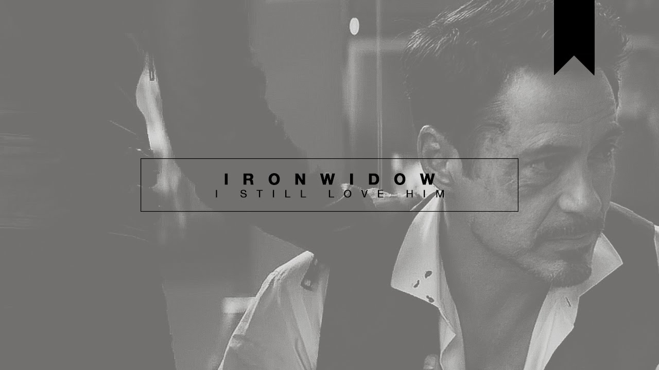 I STILL LOVE HIM | ironwidow