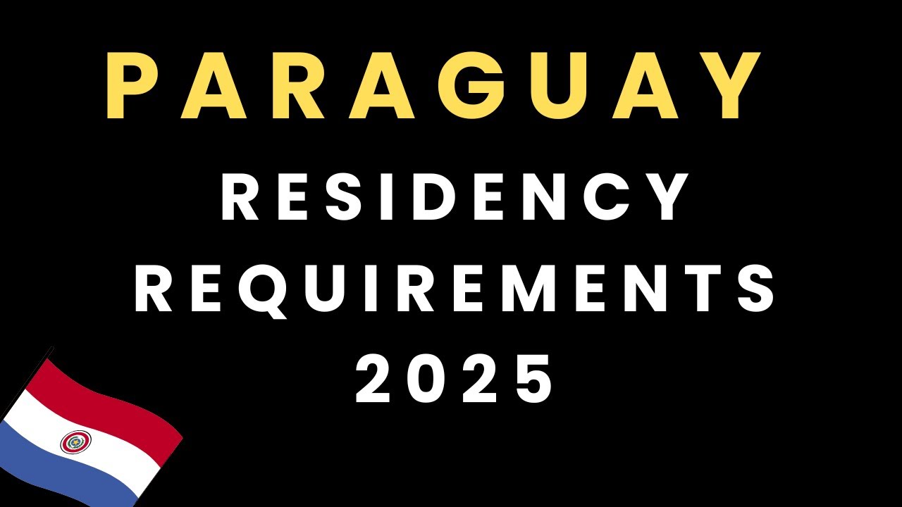 Paraguay Residency Requirements for 2025 (Explained) 🇵🇾
