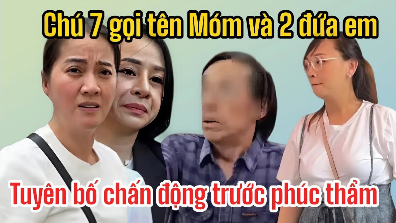 Trưa 4/3 Chú 7 Điểm Mặt Hồng Loan Và 2 Đứa Em Tuyên Bố Điều Này, Lộ Thủ Đoạn Trước Tòa Phúc Thẩm