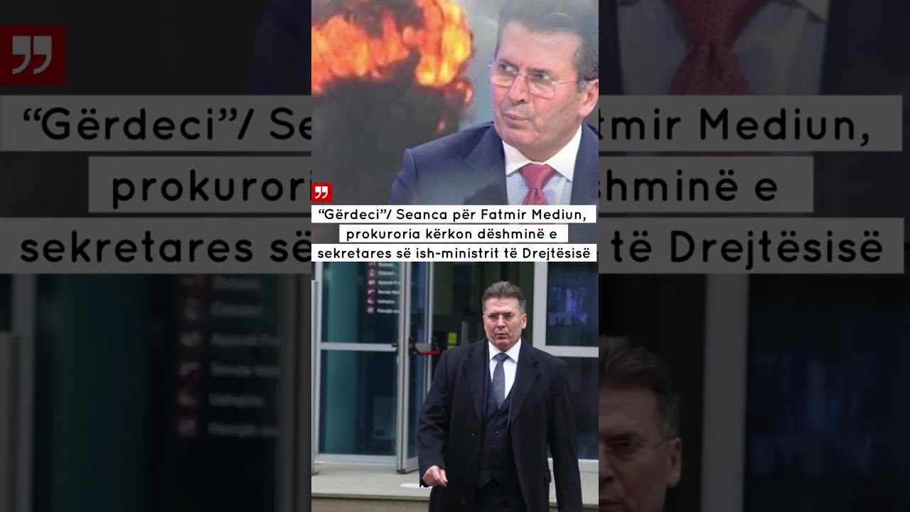 “Gërdeci”/ Seanca për Fatmir Mediun, prokuroria kërkon dëshminë e sekretares së ish-ministrit të...