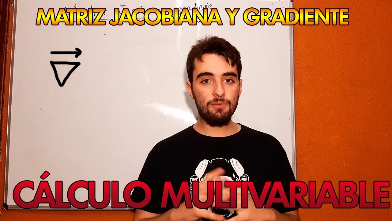 MATRIZ JACOBIANA Y GRADIENTE DE UNA FUNCIÓN | CÁLCULO MULTIVARIABLE | MR PLANCK