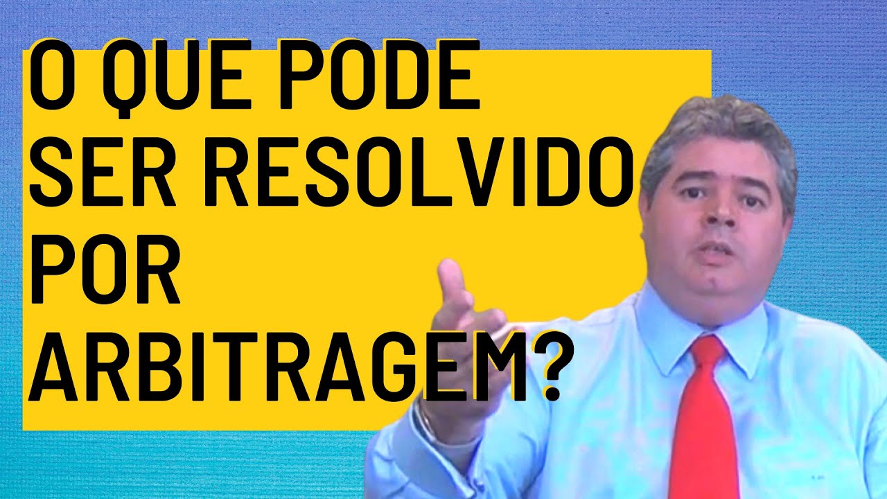 Quais Disputas Podem Ser Resolvidas por Arbitragem?