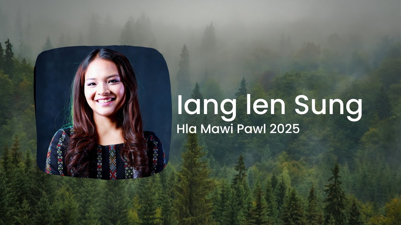 Lai Pathian Hla Thar 2025: Iang Len Sung Hla Mawi Pawl 2025 - Pathian Hla Thar 2025