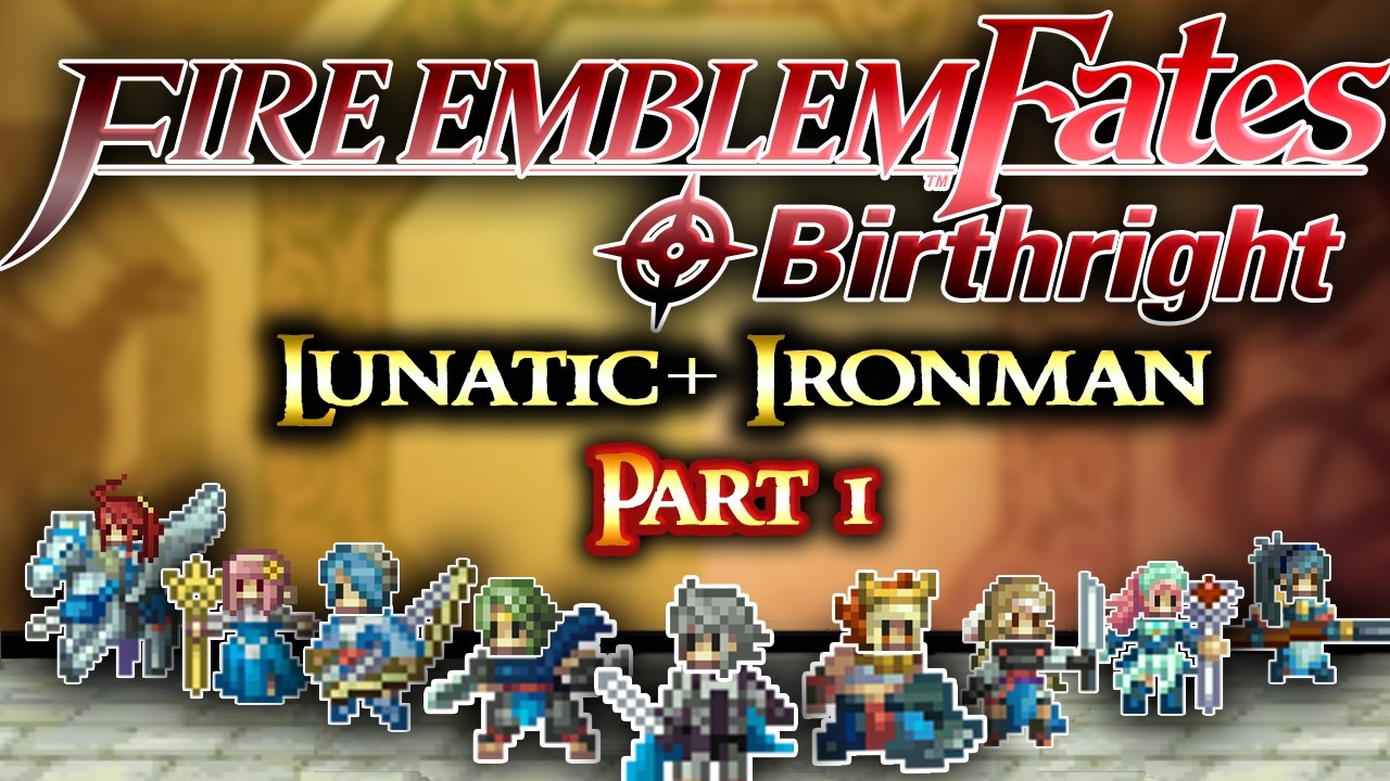 Fire Emblem Birthright Lunatic+ Ironman Part 1: 