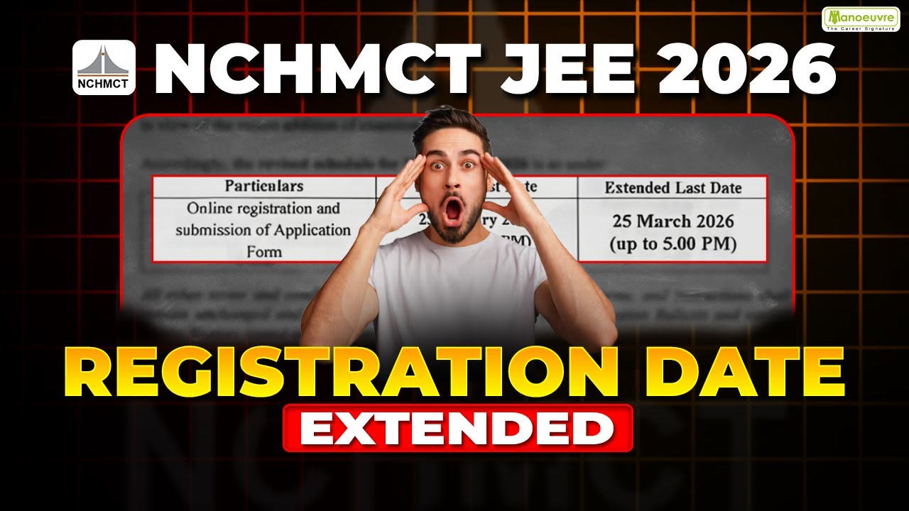 NCHMCT JEE 2026 : Registration Date Extended | Latest Update | Fill Your Forms Now