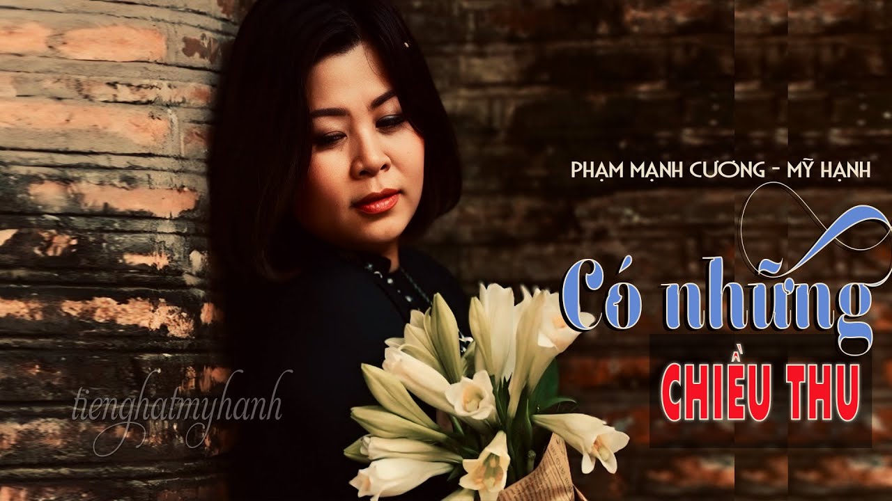 CÓ NHỮNG CHIỀU THU -sáng tác PHẠM MẠNH CƯƠNG -tiếng hát MỸ HẠNH