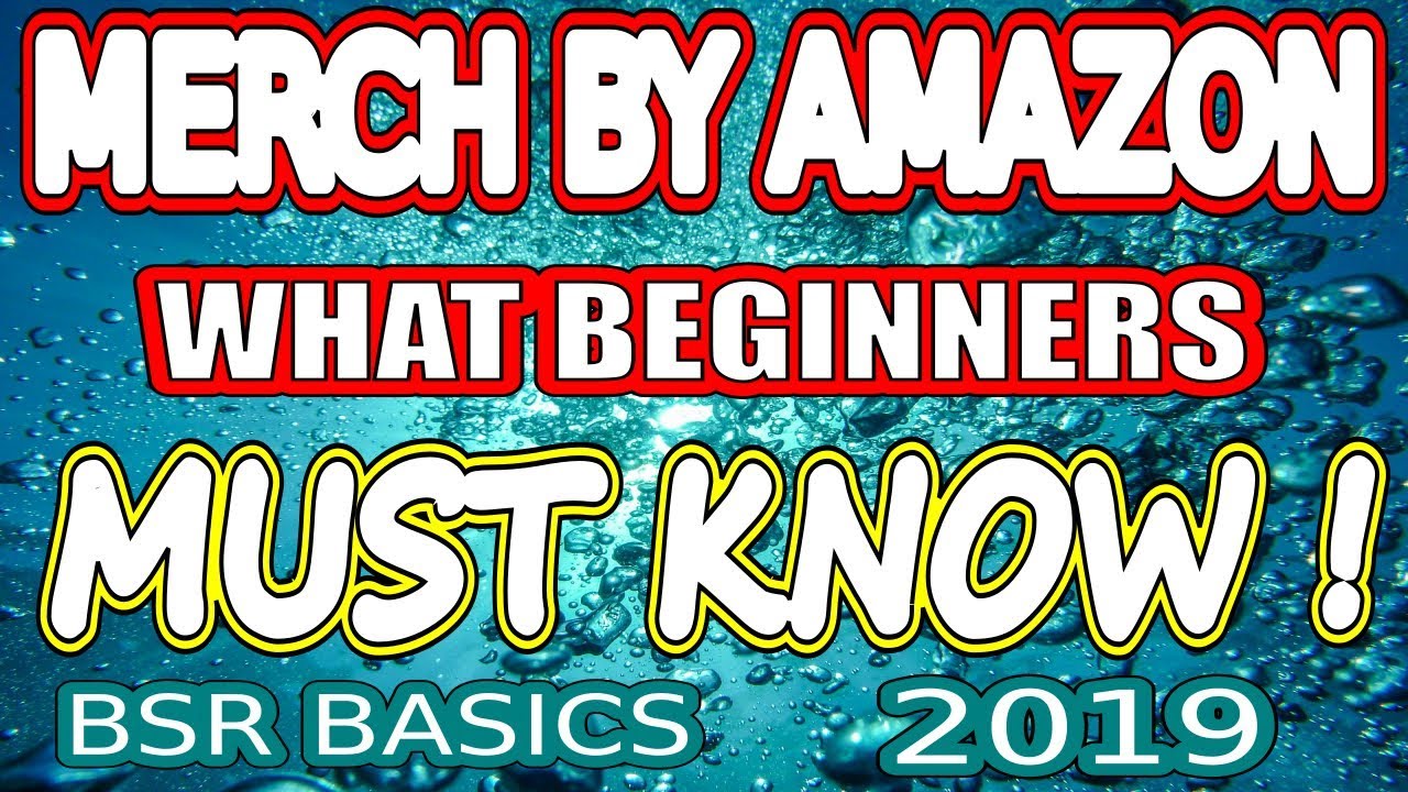 Merch By Amazon 2019 What Beginners Must Know 🤓 BSR RESEARCH Top Tip