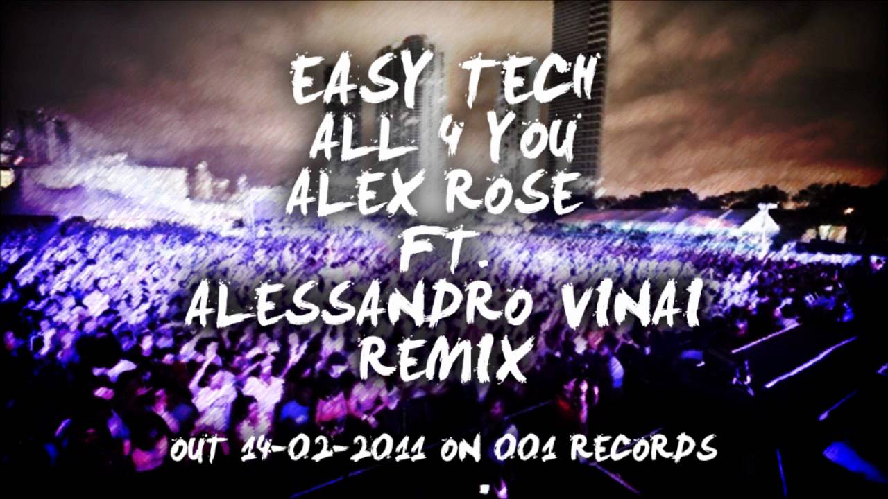 Easy Tech - All 4 You (Dj Alex Rose ft. Alessandro Vinai Remix) PROMO