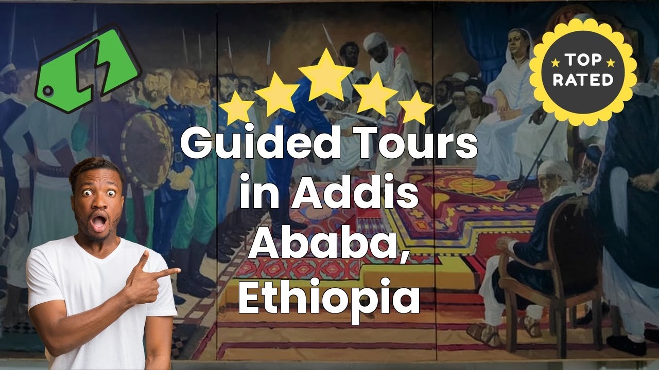 Guided Tours in Addis Ababa, Ethiopia