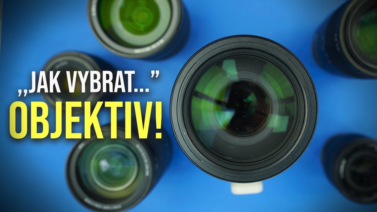 Jak si správně vybrat objektiv pro foťák? (JAK NA TO 
