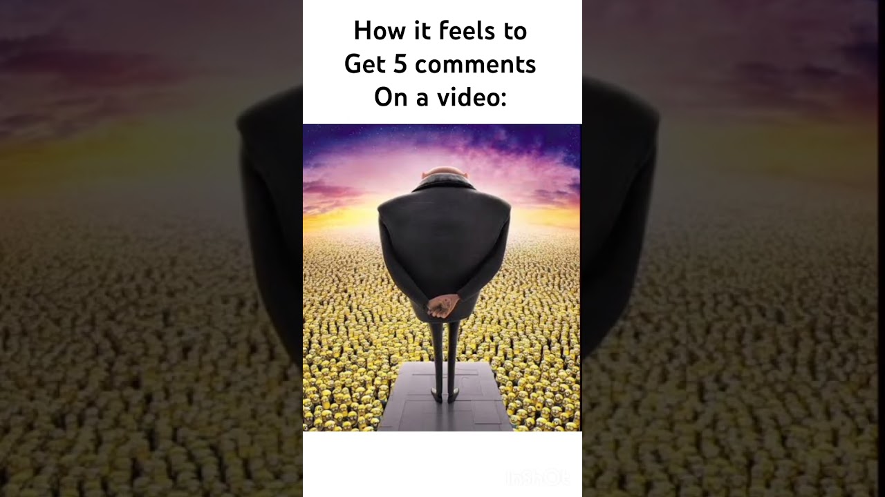 How to feels to get 5 comments on a video. #shorts #despicableme #pharrelwilliams #doublelife