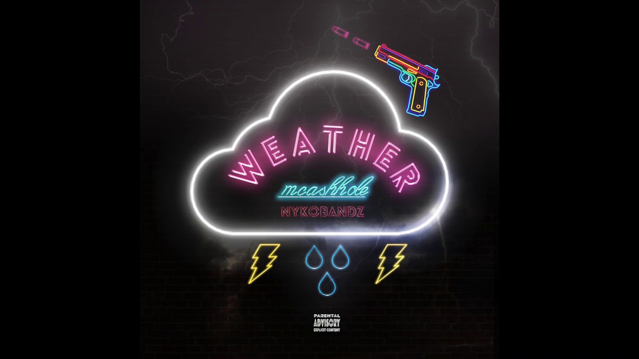 mcashhole - WEATHER Ft. NykoBandz (prod litboicartier)