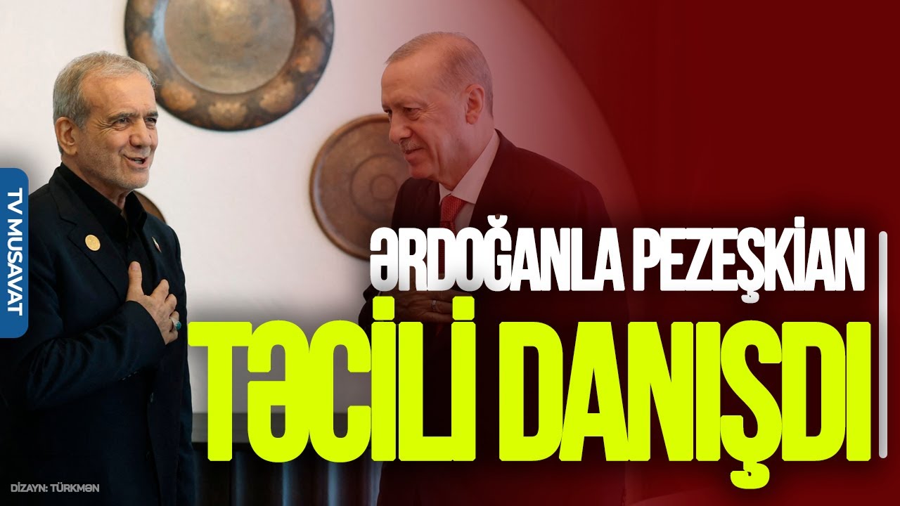 Ərdoğanla Pezeşkian TƏCİLİ danışdı, Fidan və Əraqçidən MÜHÜM bəyanatlar - “Ana Xəbər”