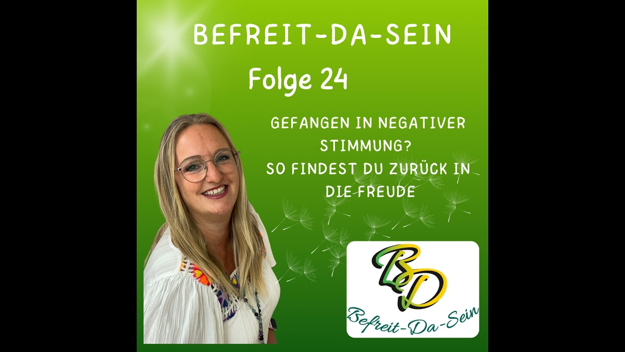 Episode 24: Gefangen in negativer Stimmung? So findest du zurück in die Freude