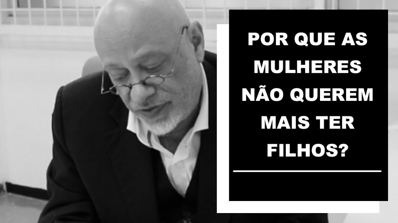Por que as mulheres não querem mais ter filhos? - Luiz Felipe Pondé