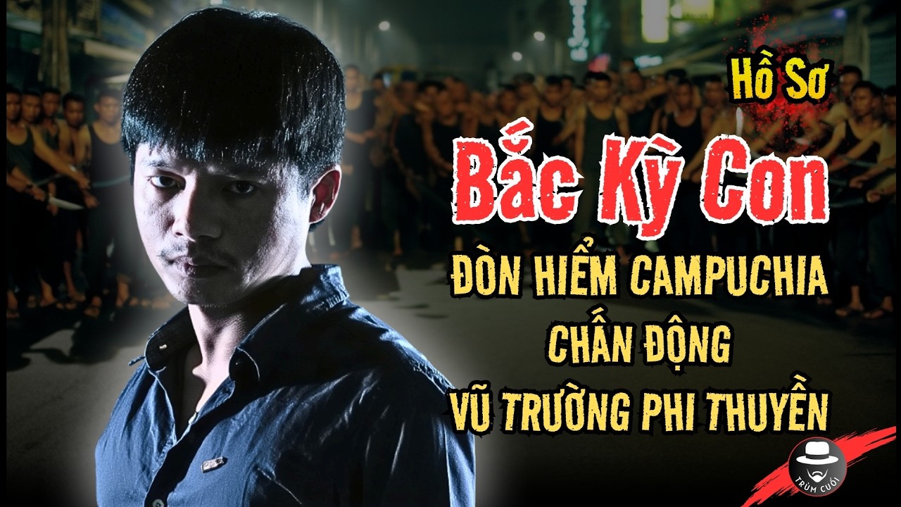 Tiểu Sử BẮC KỲ CON: Giải mã Bí Ẩn “viên đá tử thần” & trận chiến Đẫm M.áu với Bà Trùm MAI SA CẢNG