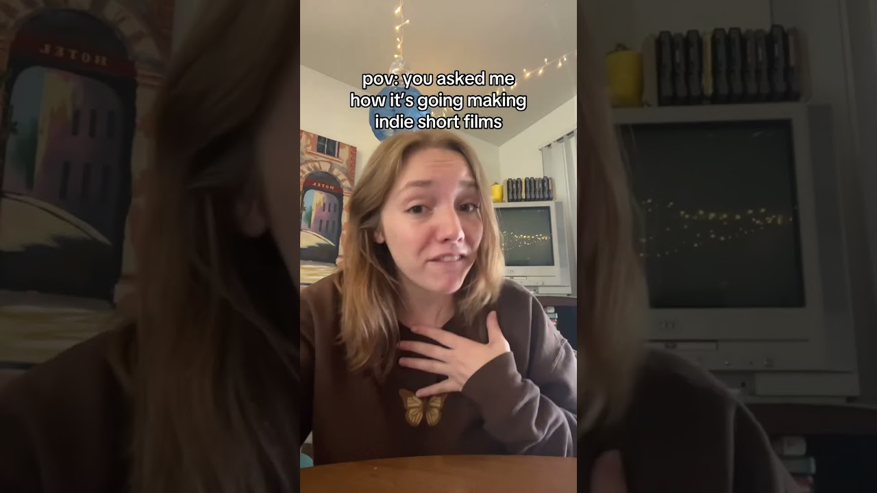 POV: you ask me how it's going making indie films...