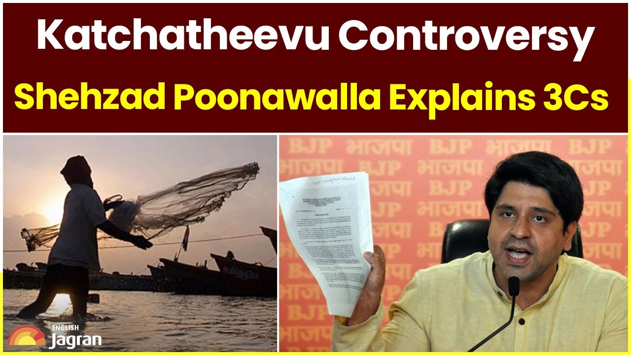 Katchatheevu Controversy: Shehzad Poonawalla Explains 3Cs | Jagran English News Updates