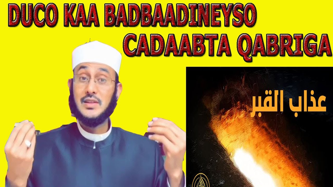 DUCO QABRIGA KUU NUURINEYS, NAARTA KAA BABAADINEYSO, JANADA KU GALINEYSO::: DR AHMED AL-YAMAANI