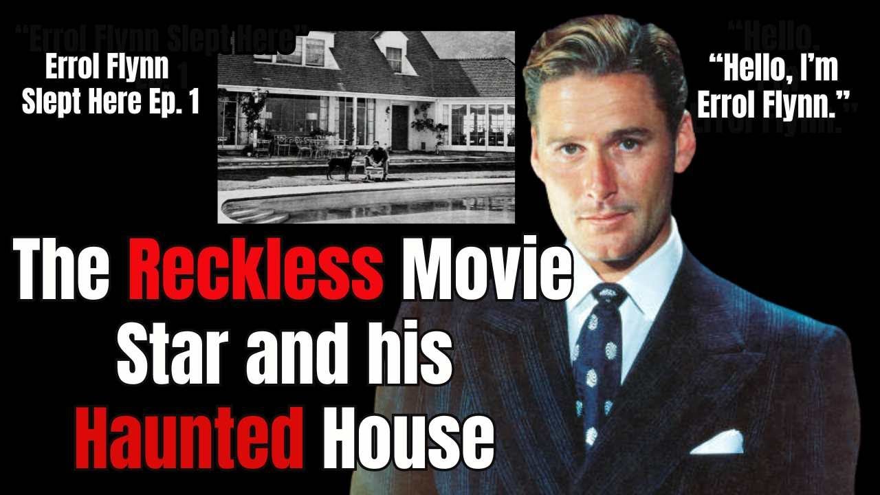 Meet Errol Flynn - Errol Flynn Slept Here Ep. 1