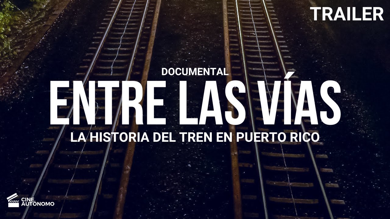 Entre Las Vias: La Historia Del Tren en Puerto Rico ( PR FILM FEST TRAILER 2023)