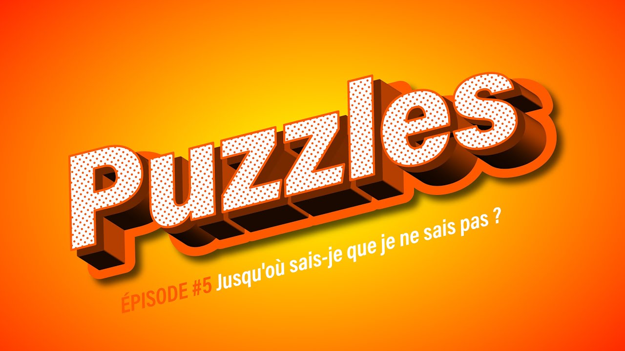 Saison 3 | #5 Jusqu'où sais-je que je ne sais pas ?