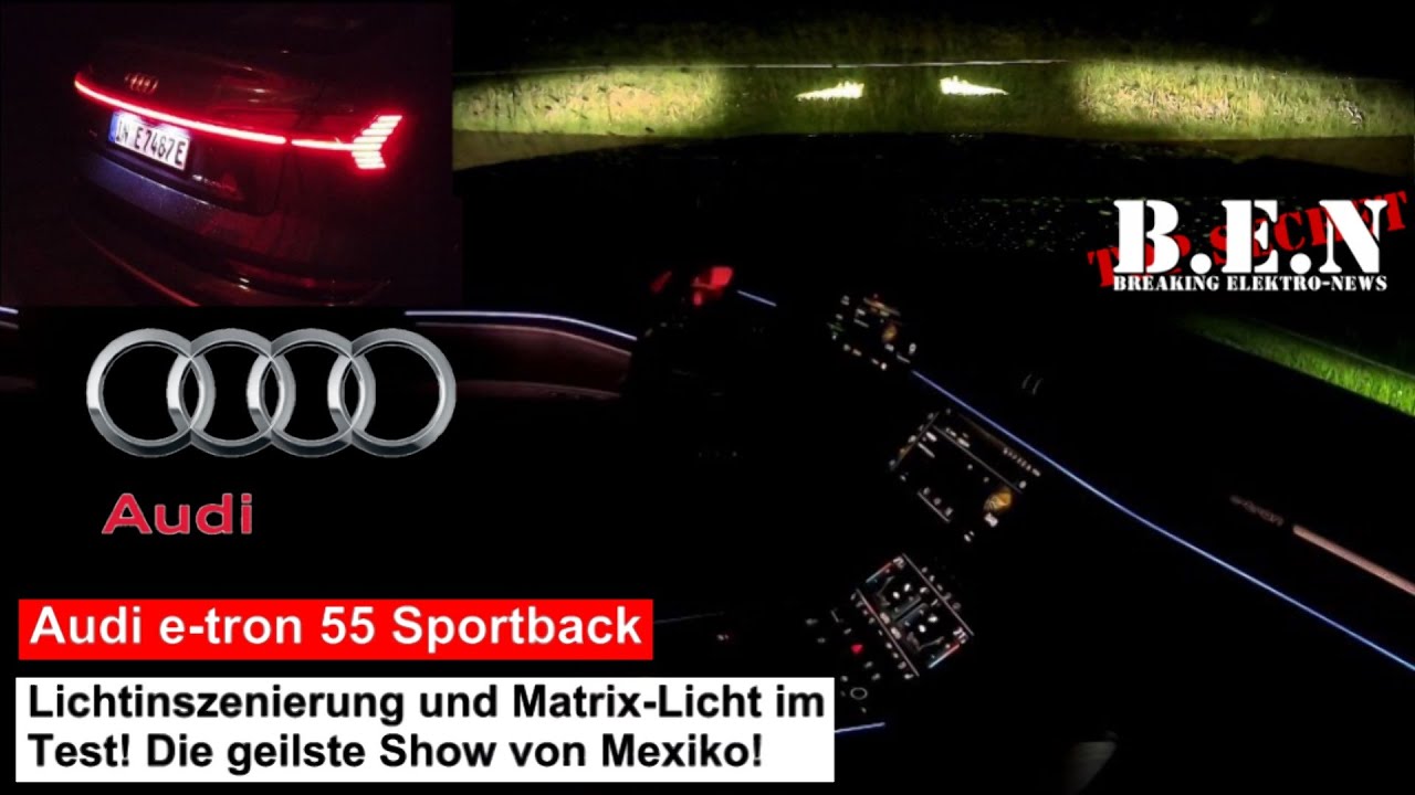 Audi e-tron 55 SPORTBACK: Lichtinszenierung und Matrix-Licht imTest! Die geilste Show von Mexiko!