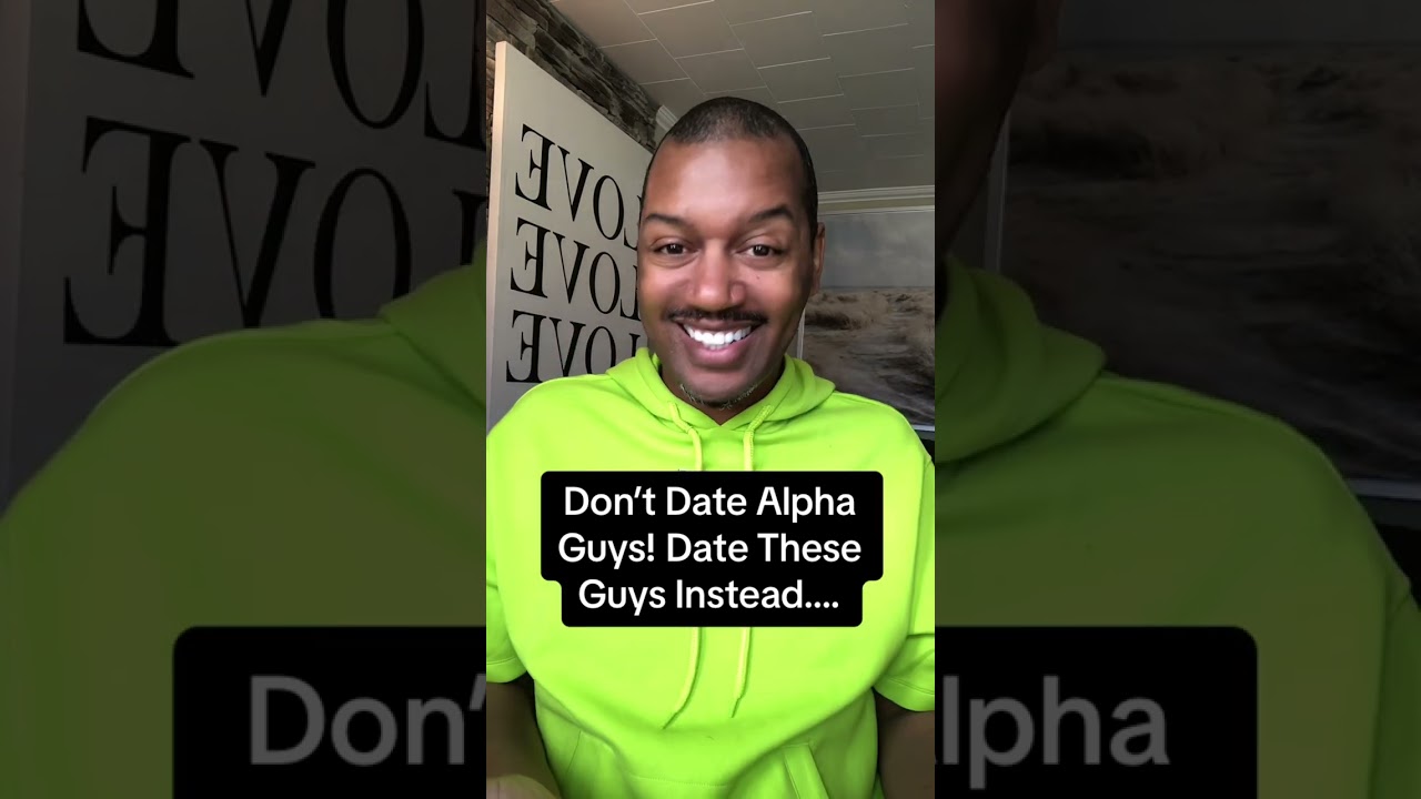 Don’t Date Alpha Guys, Date These Guys Instead!