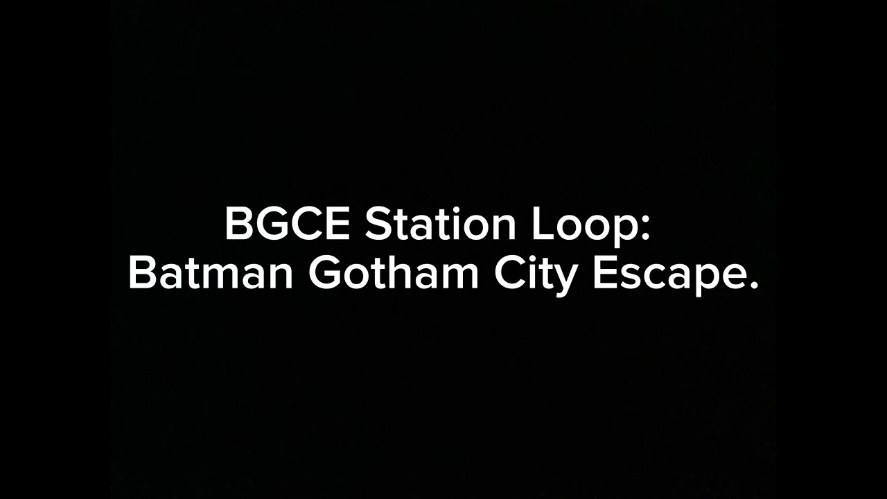 BGCE Station Loop: music Batman Gotham City Escape