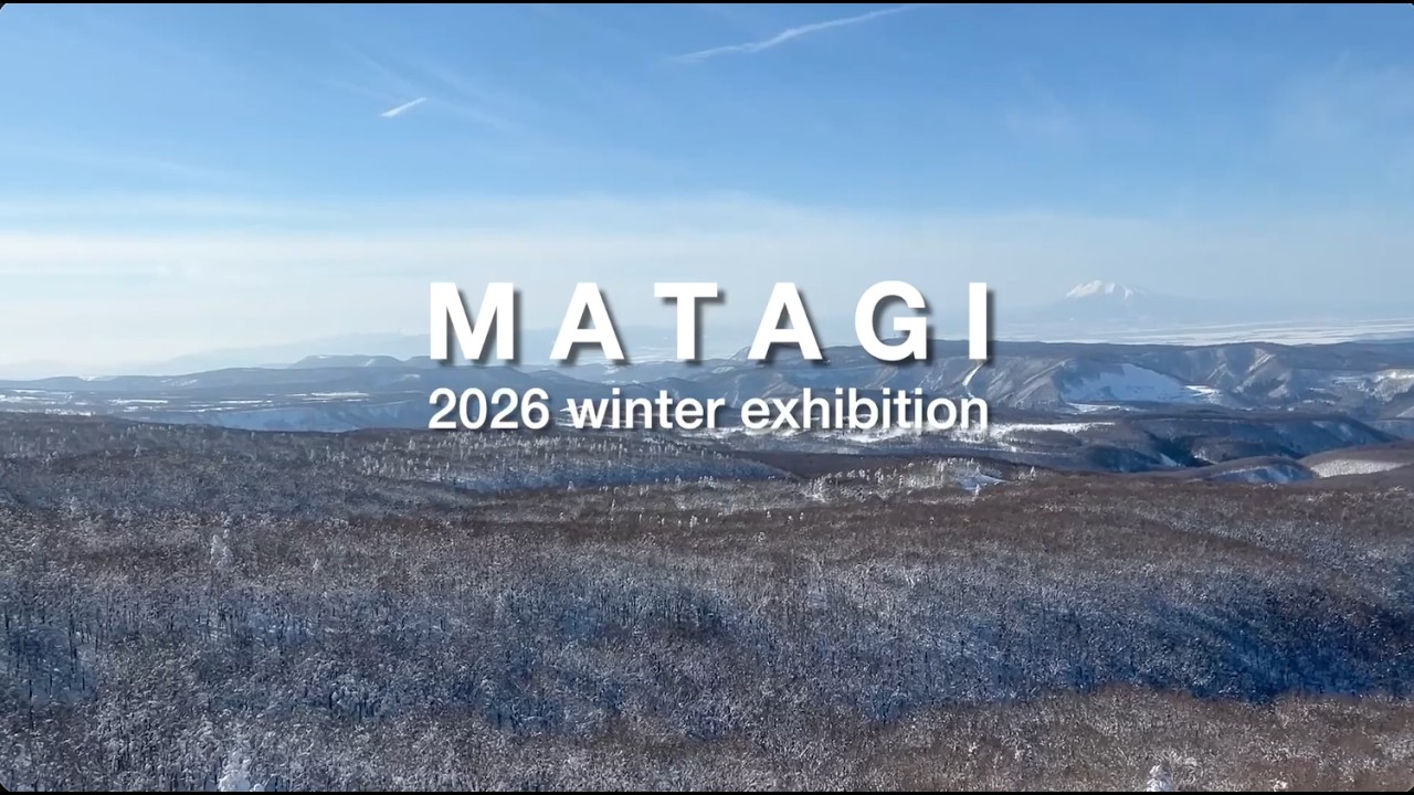 2026 winter exhibition　|　M A T A G I   HD 1080p