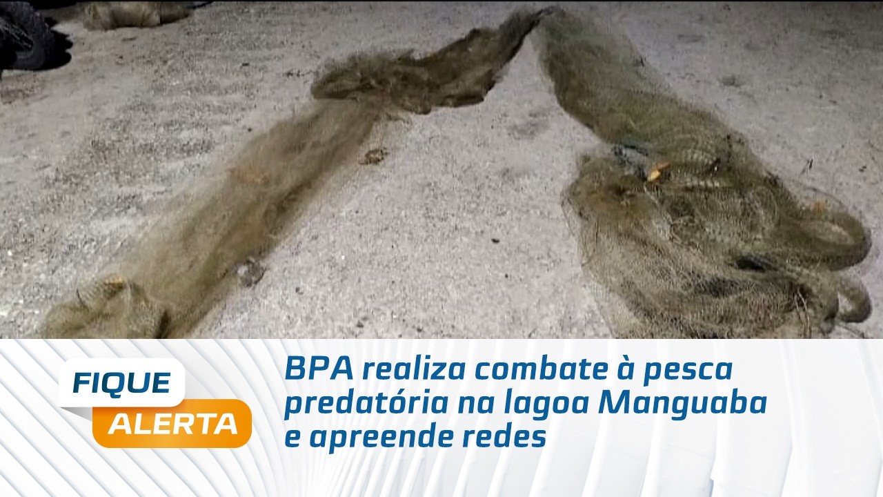 BPA realiza combate à pesca predatória na lagoa Manguaba e apreende redes