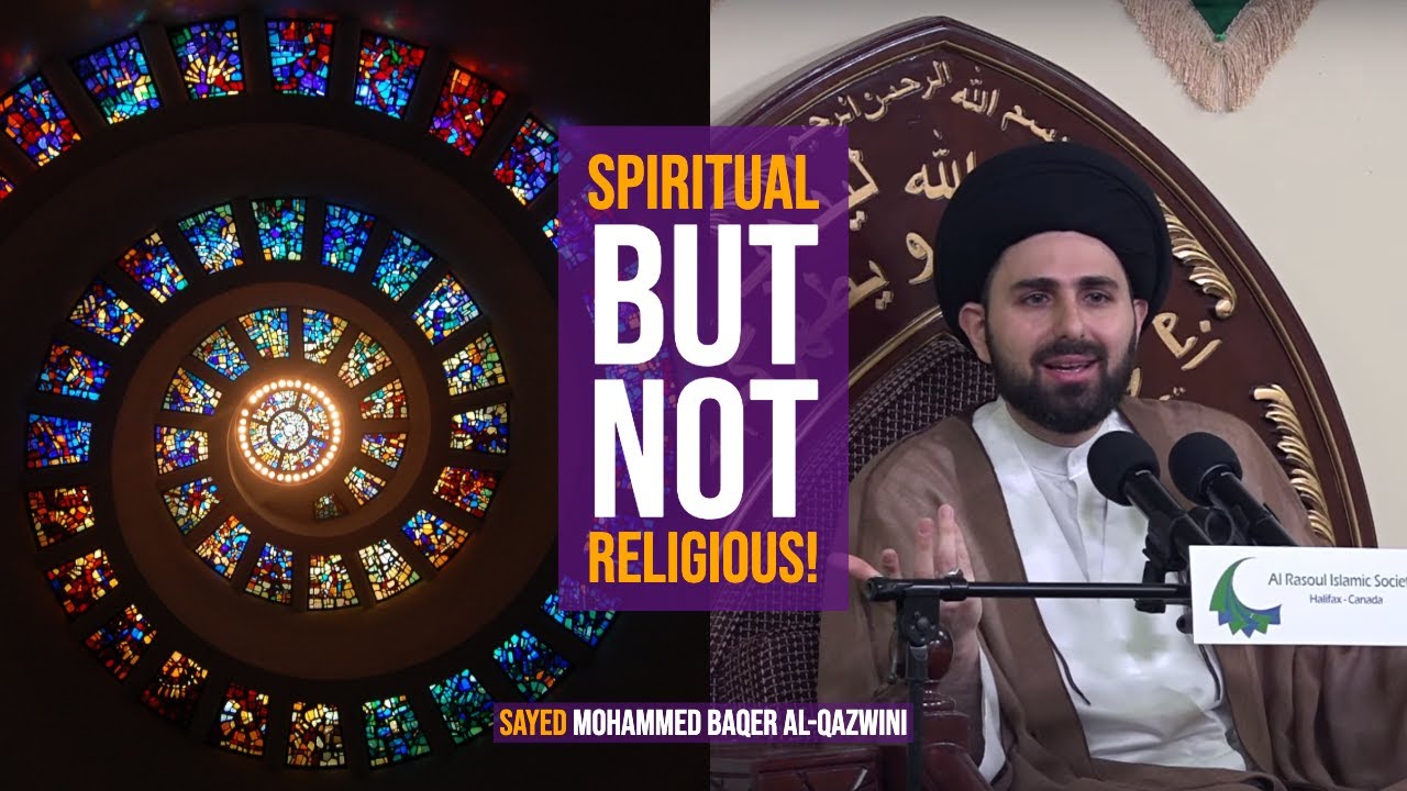 Spiritual But Not Religious! - Sayed Mohammed Baqer Al-Qazwini