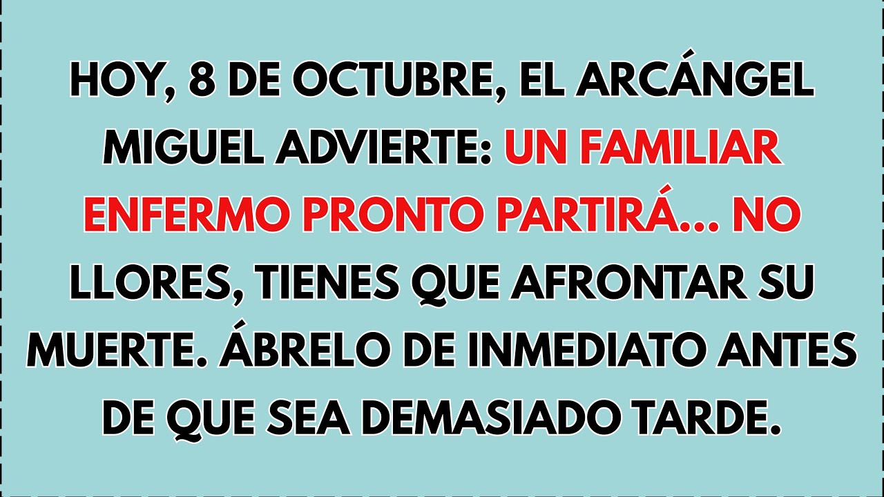 🙏😢 Hoy, 8 de octubre, el Arcángel Miguel Advierte: No llores, TIENES QUE AFRONTAR su muerte...