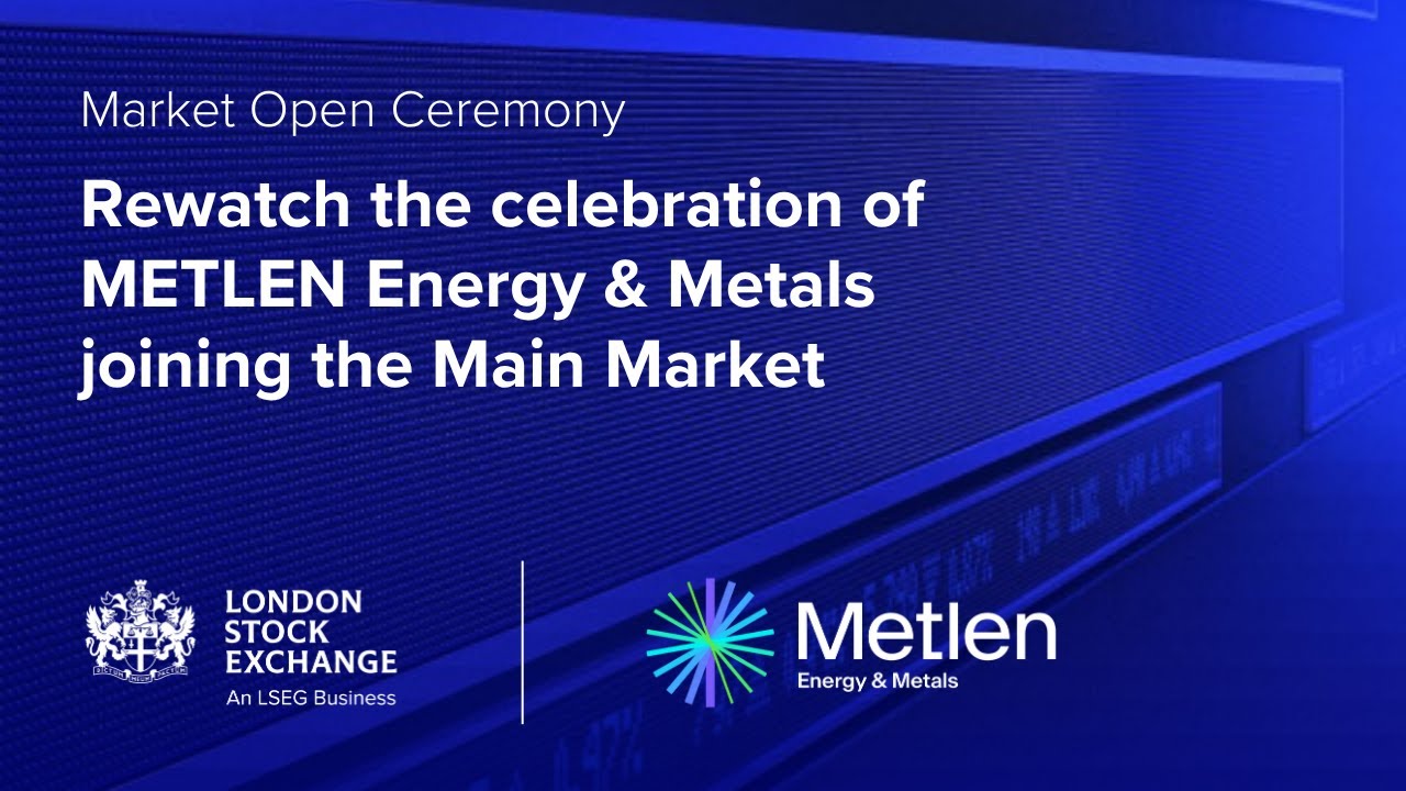 The London Stock Exchange welcomes METLEN Energy & Metals to the Main Market